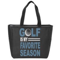 Golf Is My Favorite Season Gift For Dad Father's Day Zip Tote Bag