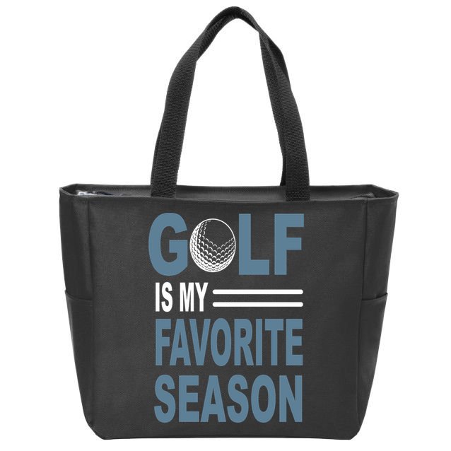 Golf Is My Favorite Season Gift For Dad Father's Day Zip Tote Bag