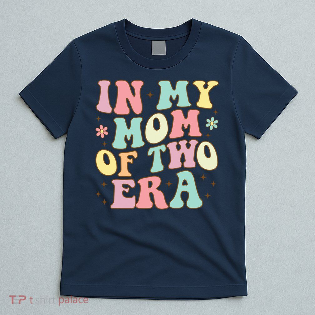 Groovy In My Mom Of Two Era Mother'S Day 2025 T-Shirt