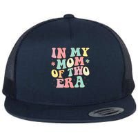 Groovy In My Mom Of Two Era Mother'S Day 2025 Flat Bill Trucker Hat