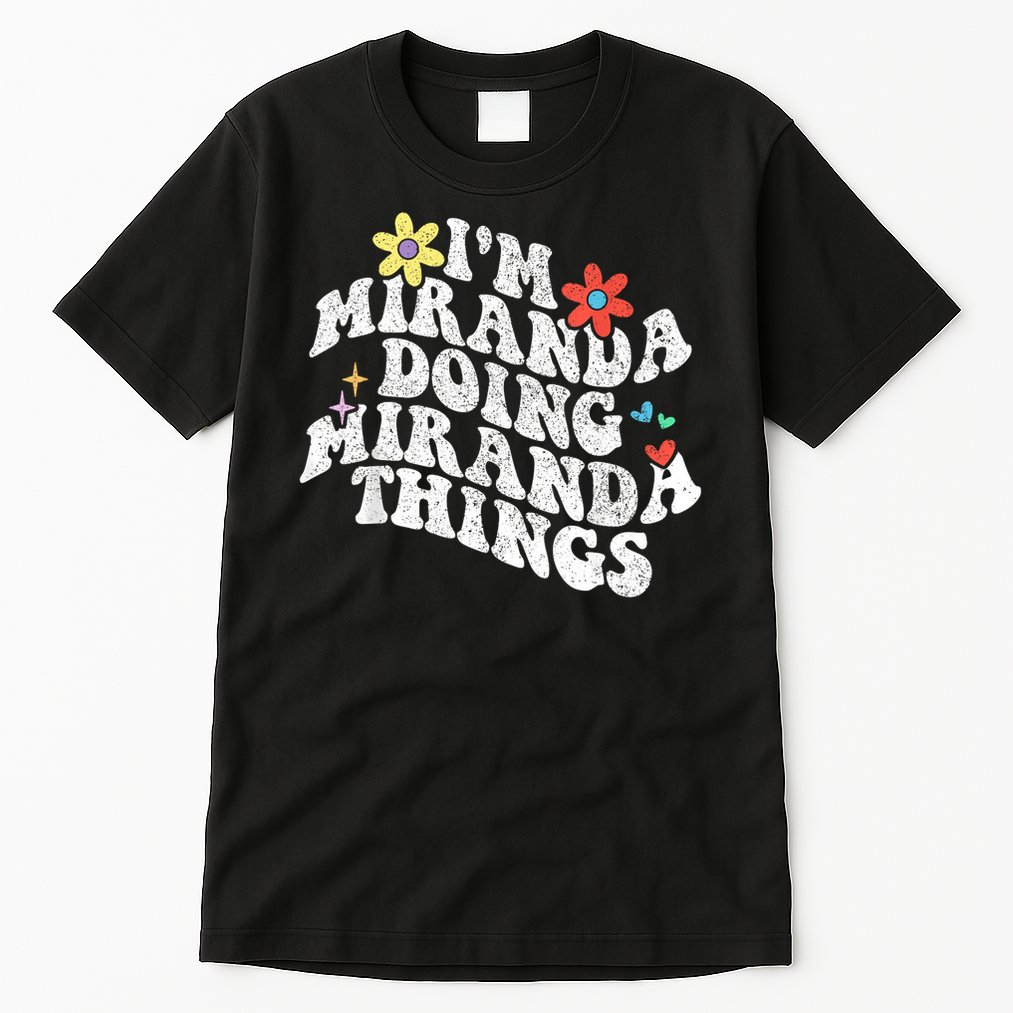 Groovy Im Miranda Doing Miranda Things Funny Mother's Day Tall T-Shirt