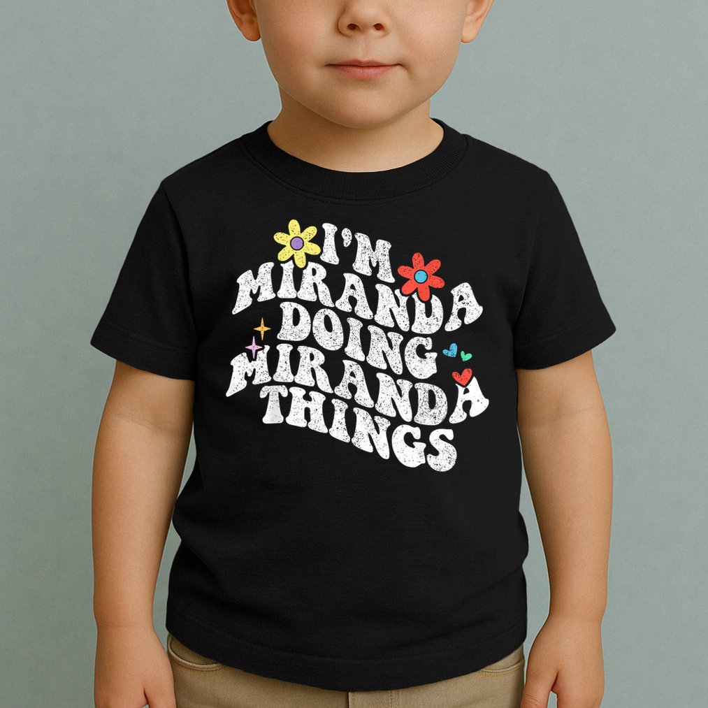 Groovy Im Miranda Doing Miranda Things Funny Mother's Day Toddler T-Shirt