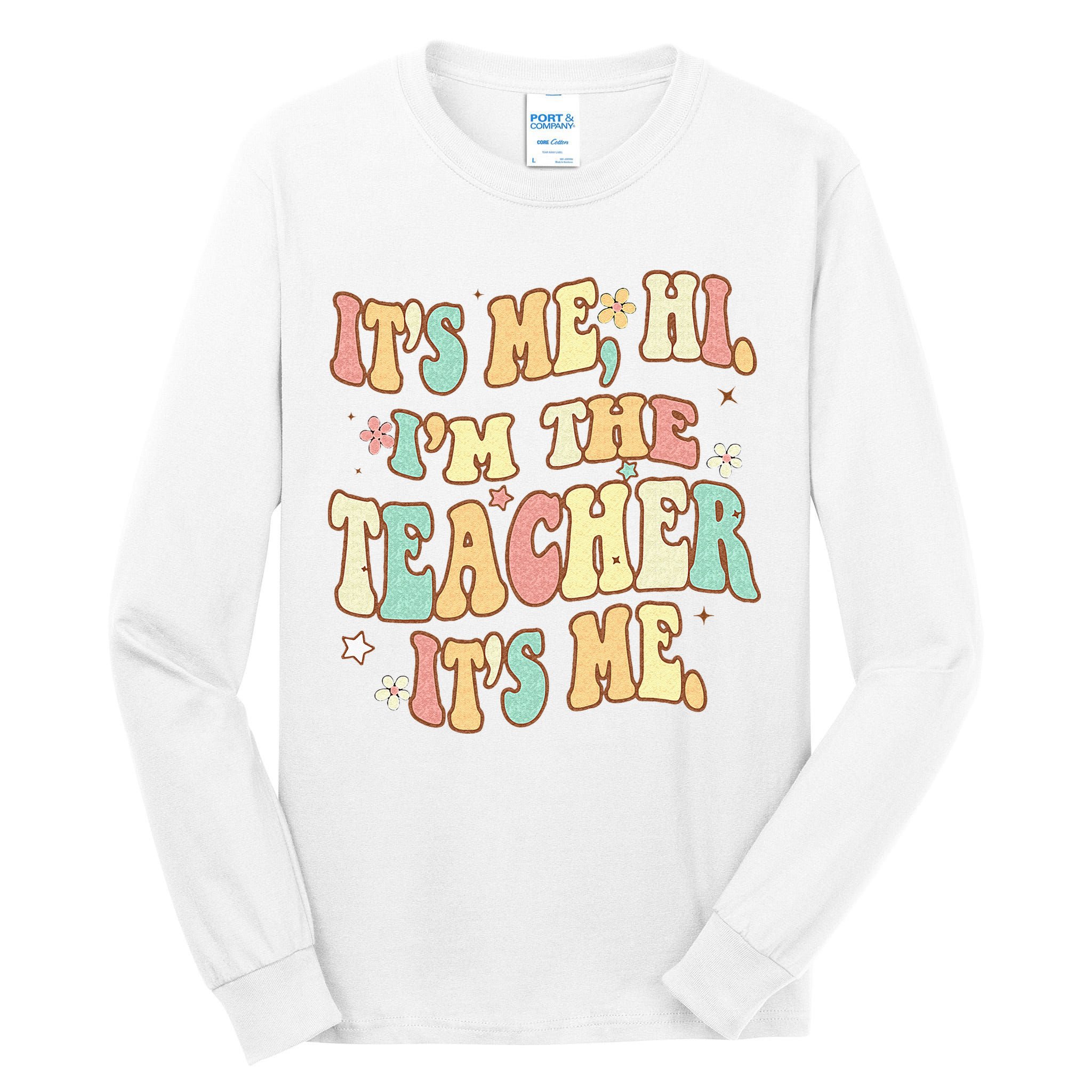 Groovy Its Me Hi Im The Teacher It’s Me Back To School Gifts Tall Long Sleeve T-Shirt