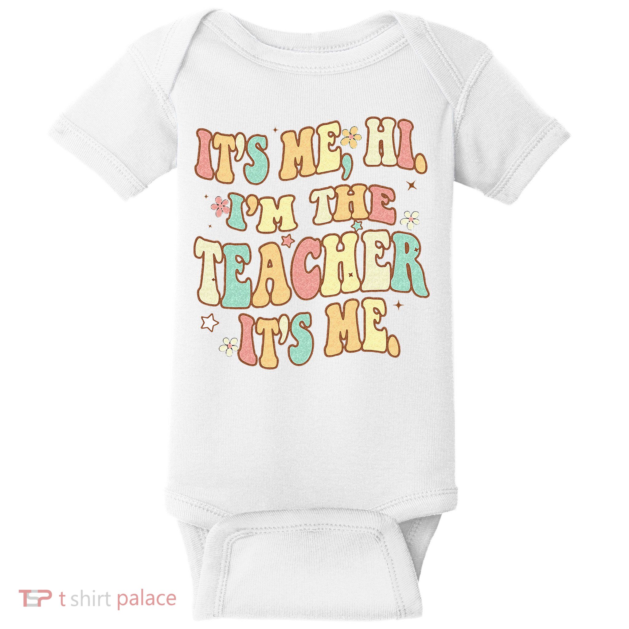 Groovy Its Me Hi Im The Teacher It’s Me Back To School Gifts Baby Bodysuit