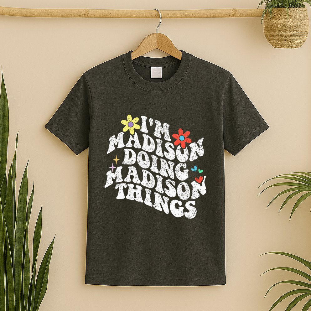 Groovy Im Madison Doing Madison Things Funny MotherS Day T-Shirt