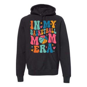 Groovy In My Basketball Mom Era Basketball Mama Mother Premium Hoodie