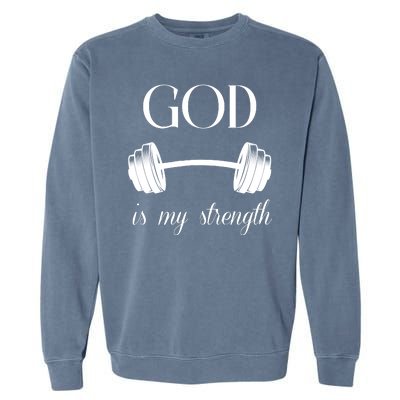 God Is My Strength Garment-Dyed Sweatshirt