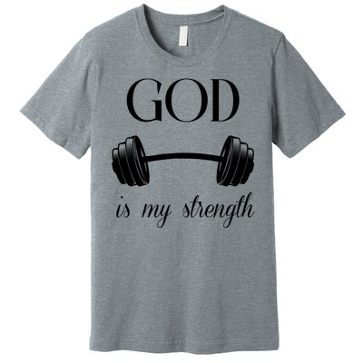 God Is My Strength Premium T-Shirt