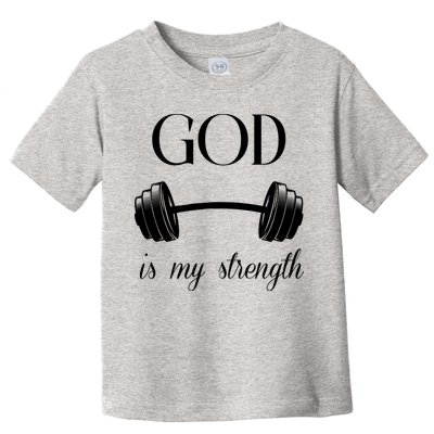 God Is My Strength Toddler T-Shirt