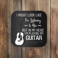 Guitarist I Might Look Like Im Listening to You Music Guitar Coaster