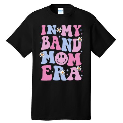 Groovy In My Band Mom Era Funny Band Mom Mama Tall T-Shirt