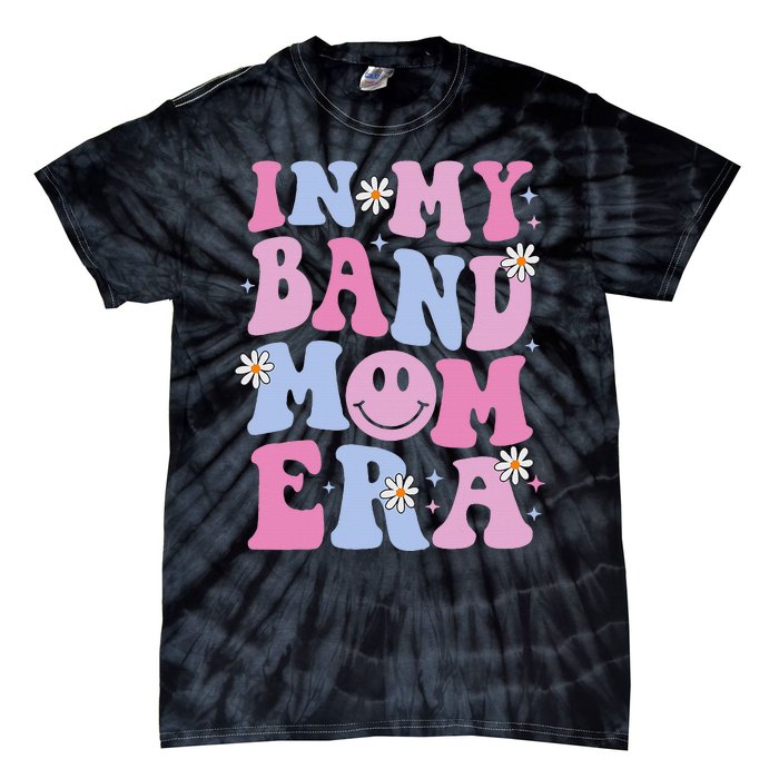 Groovy In My Band Mom Era Funny Band Mom Mama Tie-Dye T-Shirt