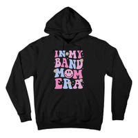 Groovy In My Band Mom Era Funny Band Mom Mama Tall Hoodie