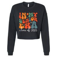 Groovy In My Senior Era Class Of 2025 Cute Graduation Party Cropped Pullover Crew