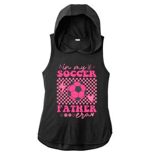 Groovy In My Soccer Father Era Matching Family Cool Gift Ladies PosiCharge Tri-Blend Wicking Draft Hoodie Tank