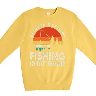 Grandpa Is My Name Fishing Is My Game Premium Crewneck Sweatshirt