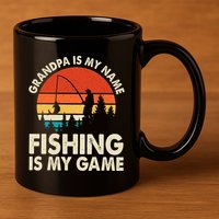 Grandpa Is My Name Fishing Is My Game 11oz C Handle Ceramic Mug