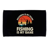 Grandpa Is My Name Fishing Is My Game Microfiber Hand Towel