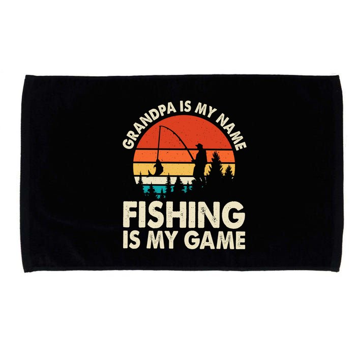 Grandpa Is My Name Fishing Is My Game Microfiber Hand Towel