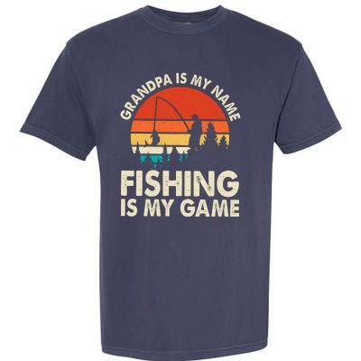 Grandpa Is My Name Fishing Is My Game Garment-Dyed Heavyweight T-Shirt