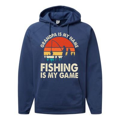 Grandpa Is My Name Fishing Is My Game Performance Fleece Hoodie