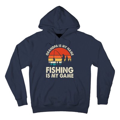 Grandpa Is My Name Fishing Is My Game Hoodie