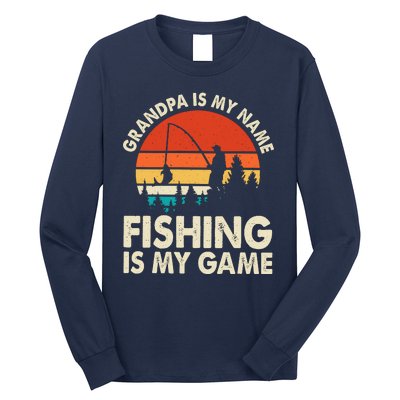 Grandpa Is My Name Fishing Is My Game Long Sleeve Shirt