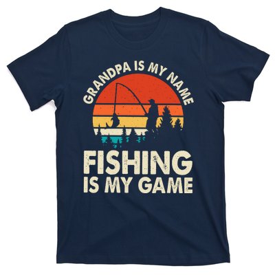 Grandpa Is My Name Fishing Is My Game T-Shirt