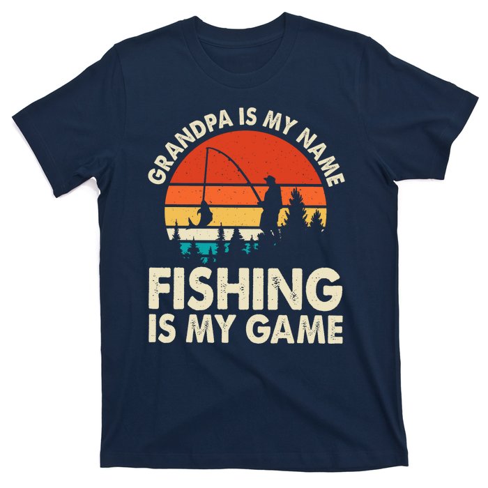 Grandpa Is My Name Fishing Is My Game T-Shirt