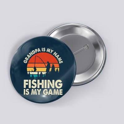 Grandpa Is My Name Fishing Is My Game Button