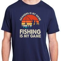 Grandpa Is My Name Fishing Is My Game Adult ChromaSoft Performance T-Shirt