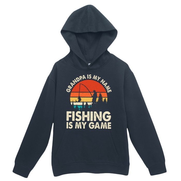 Grandpa Is My Name Fishing Is My Game Urban Pullover Hoodie