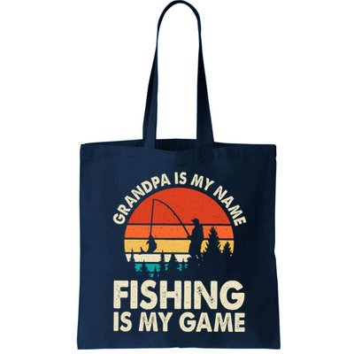 Grandpa Is My Name Fishing Is My Game Bag