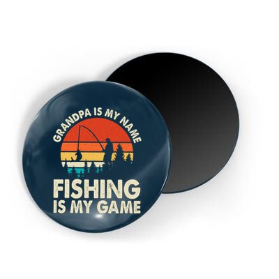 Grandpa Is My Name Fishing Is My Game Magnet