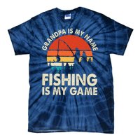 Grandpa Is My Name Fishing Is My Game Tie-Dye T-Shirt