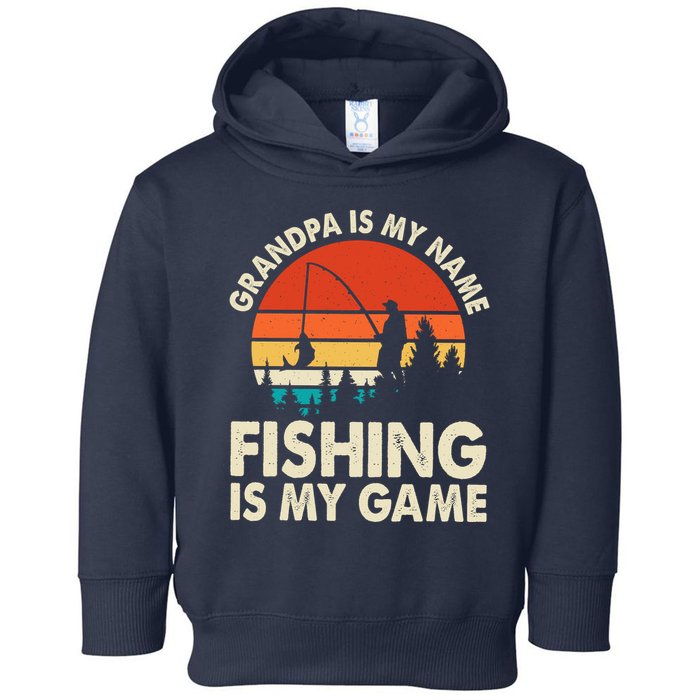 Grandpa Is My Name Fishing Is My Game Toddler Hoodie