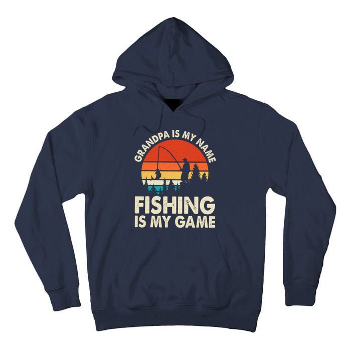 Grandpa Is My Name Fishing Is My Game Tall Hoodie