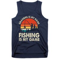 Grandpa Is My Name Fishing Is My Game Tank Top