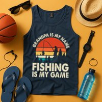 Grandpa Is My Name Fishing Is My Game Tank Top