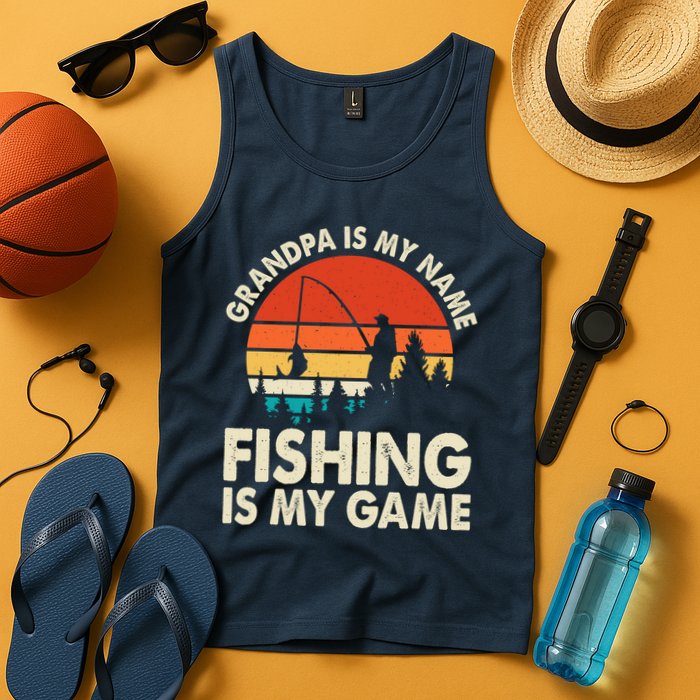 Grandpa Is My Name Fishing Is My Game Tank Top