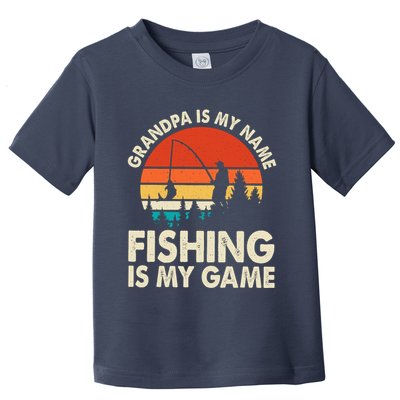 Grandpa Is My Name Fishing Is My Game Toddler T-Shirt