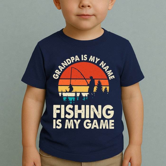 Grandpa Is My Name Fishing Is My Game Toddler T-Shirt
