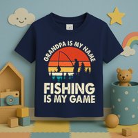 Grandpa Is My Name Fishing Is My Game Toddler T-Shirt