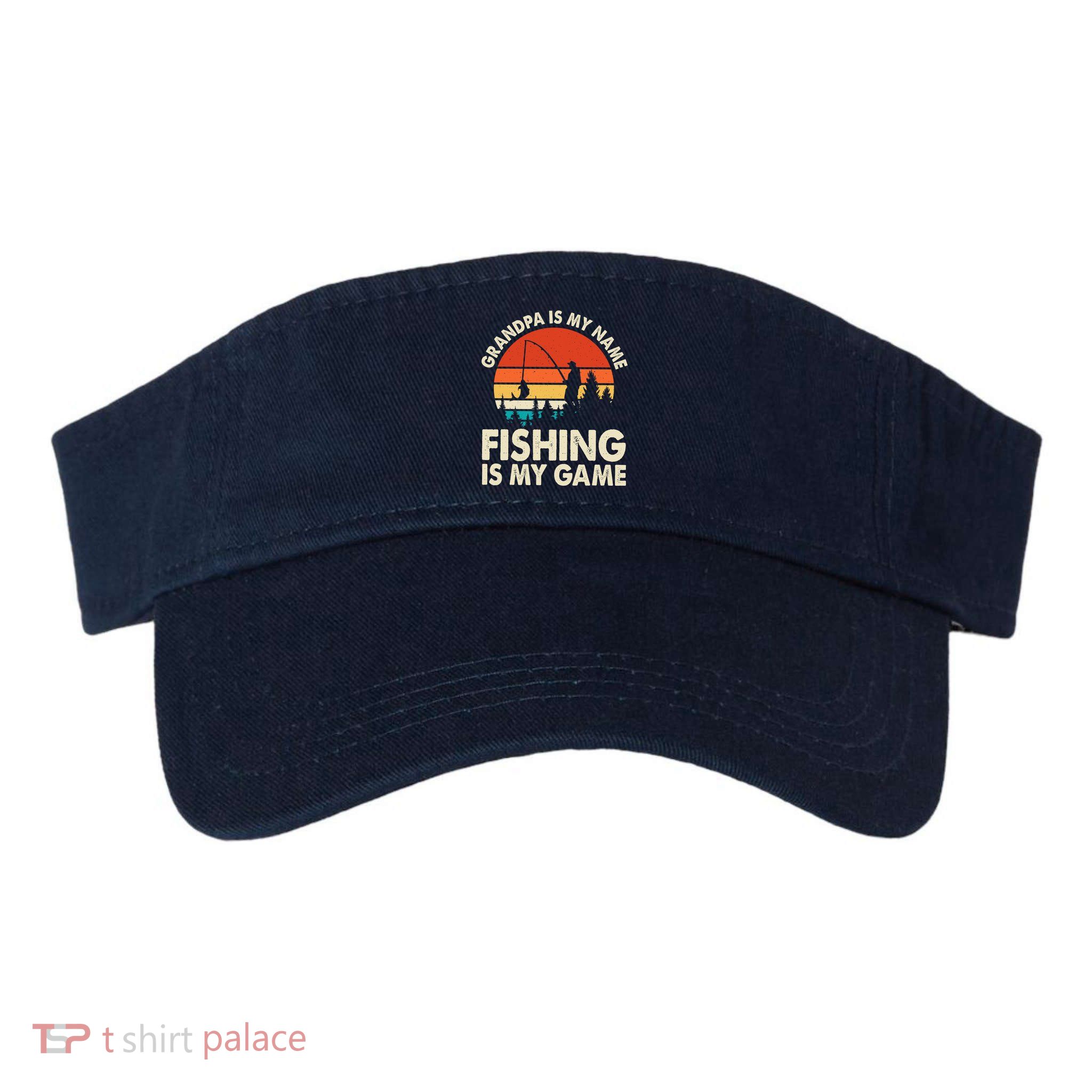 Grandpa Is My Name Fishing Is My Game Visor