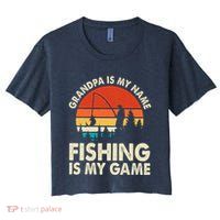 Grandpa Is My Name Fishing Is My Game Crop Top