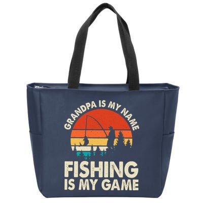 Grandpa Is My Name Fishing Is My Game Zip Tote Bag