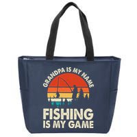 Grandpa Is My Name Fishing Is My Game Zip Tote Bag