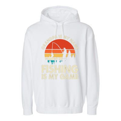 Grandpa Is My Name Fishing Is My Game Garment-Dyed Fleece Hoodie