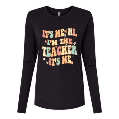 Groovy Its Me Hi Im The Teacher It’s Me Funny Teacher Quote Womens Cotton Relaxed Long Sleeve T-Shirt