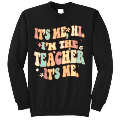 Groovy Its Me Hi Im The Teacher It’s Me Funny Teacher Quote Sweatshirt